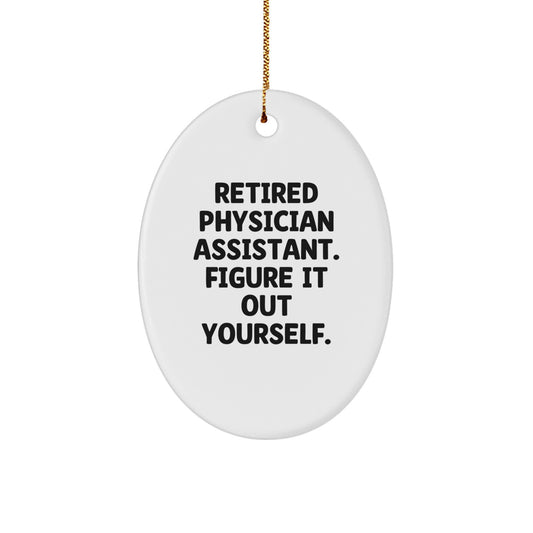 Funny Quote Gifts for Physician Assistant, Oval Ornament, Christmas Unique Gifts from Friends, Family to Men, Women - Image 1