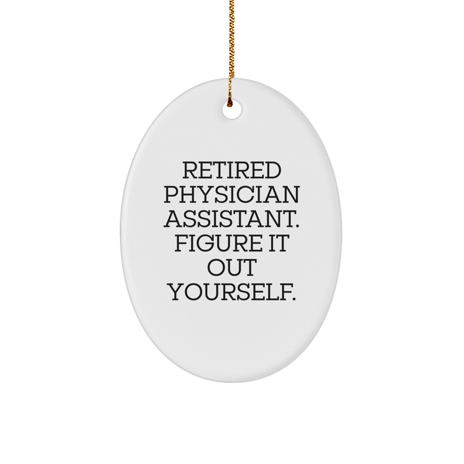 Funny Physician Assistant Gifts for Men - Oval Ornament, Gifts from Family, Christmas Unique Gifts - 'Figure It Out Yourself' Quote - Image 1