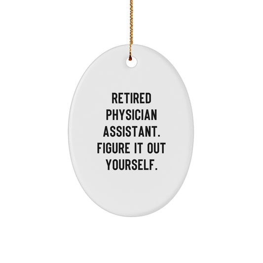 Gifts from Men for Physician Assistant Unique Christmas Ornaments, Retired Physician Assistant, Oval Ornament - Funny Quote - Figure It Out Yourself - Image 1