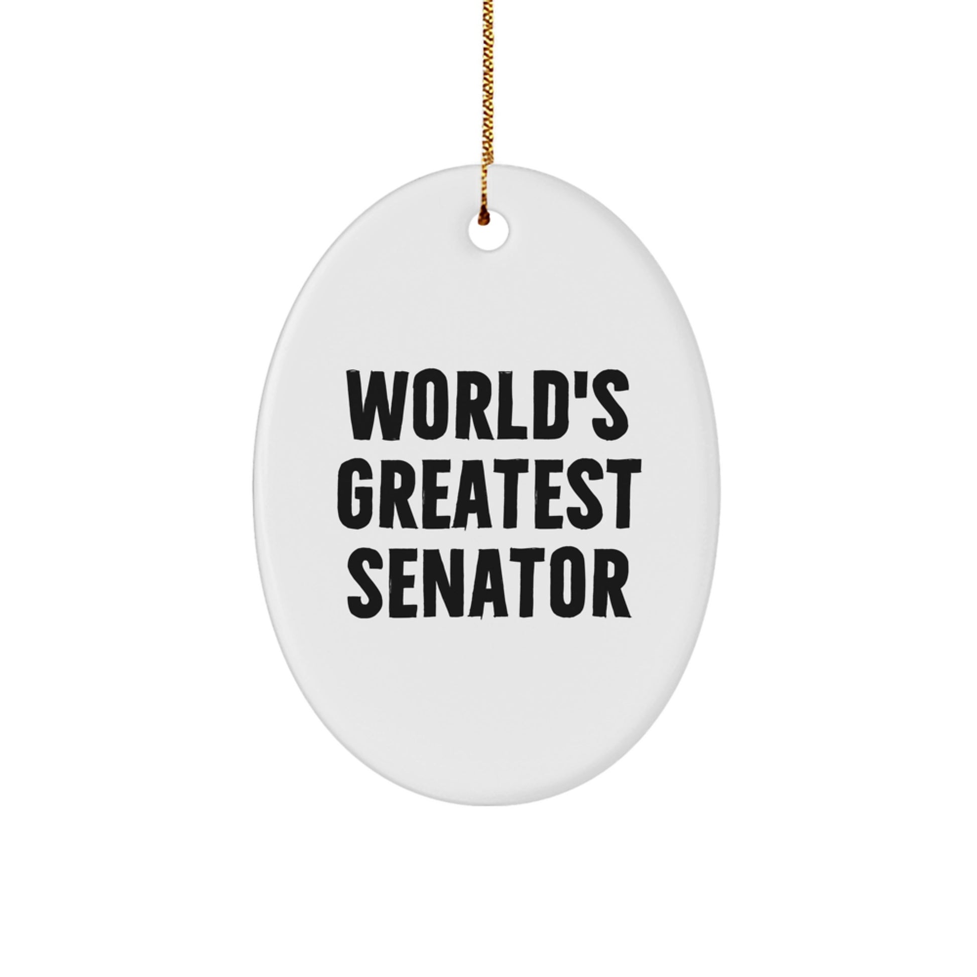 Funny Senator Gifts for Men, Unique Oval Ornament Quote, World's Greatest Senator, Christmas Unique Gifts from Family - Image 1