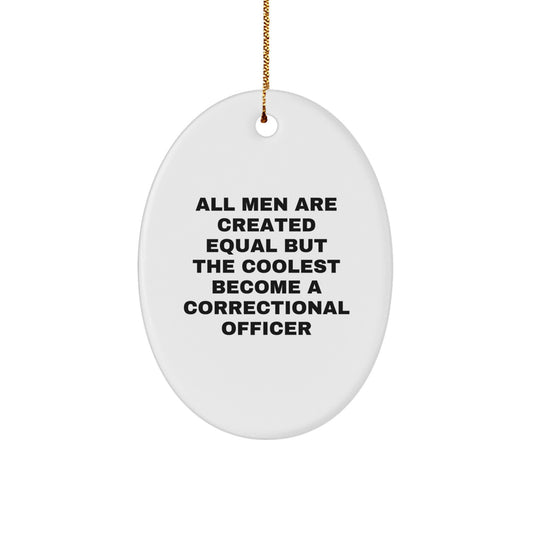 Funny Correctional Officer Gifts for Men, Unique Oval Ornament, Inspirational Quote for Correctional Officer Friends, Christmas Decorations from Friends - Image 1