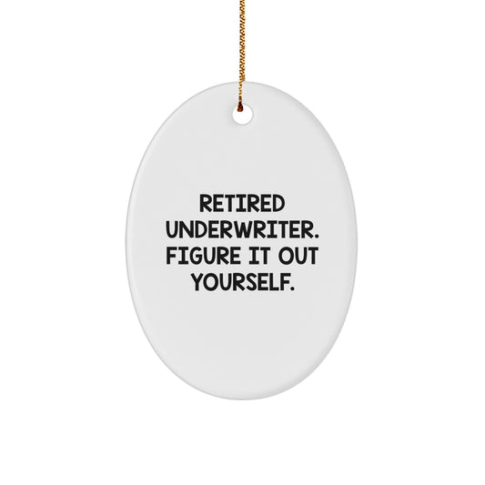 Funny Underwriter Gifts for Men, Oval Ornament with Inspirational Quote 'Retired Underwriter. Figure It Out Yourself.', Perfect Christmas Unique Gifts from Friends - Image 1