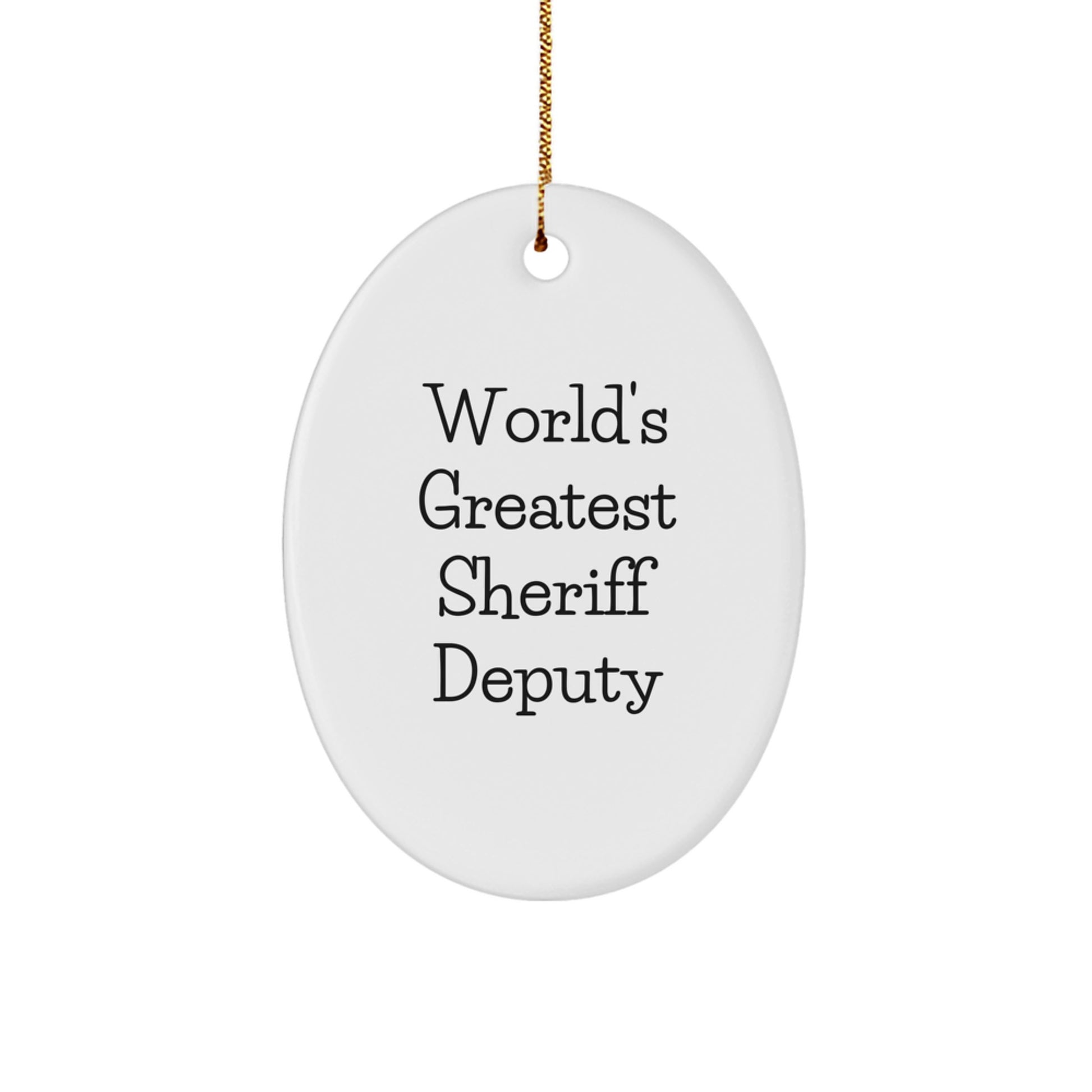 Funny 'World's Greatest' Sheriff Deputy Oval Ornament, Gifts from Family to Sheriff Deputy, Christmas Unique Gifts - Image 1