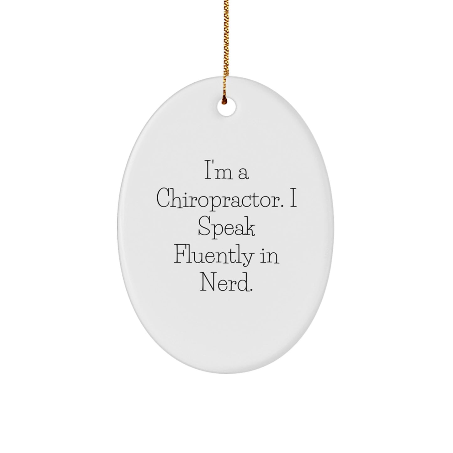 Funny Chiropractor Gifts from Friends, Christmas Unique Gifts for Chiropractors, Oval Ornament with I'm A Chiropractor. I Speak Fluently In genius. - Image 1