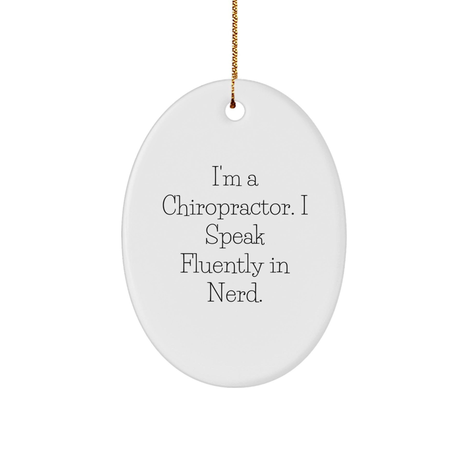 Funny Chiropractor Gifts from Friends, Christmas Unique Gifts for Chiropractors, Oval Ornament with I'm A Chiropractor. I Speak Fluently In genius. - Image 1