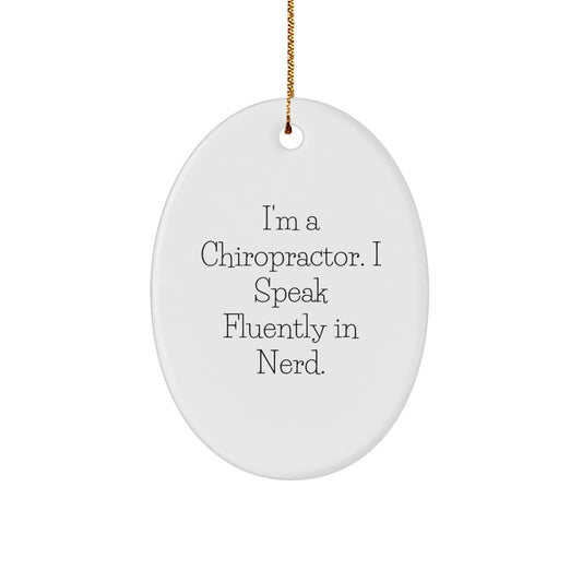 Funny Chiropractor Gifts from Friends, Christmas Unique Gifts for Chiropractors, Oval Ornament with I'm A Chiropractor. I Speak Fluently In genius. - Image 1