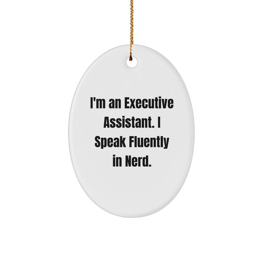 Executive Assistant Gifts, Oval Ornament, Funny Quote, I'm An Executive Assistant. I Speak Fluently In genius., Gifts from Family, Christmas Unique Gifts - Image 1