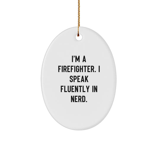 Funny Firefighter Gifts for Him, Oval Ornament, 'I'm A Firefighter. I Speak Fluently In genius.' Christmas Unique - Image 1