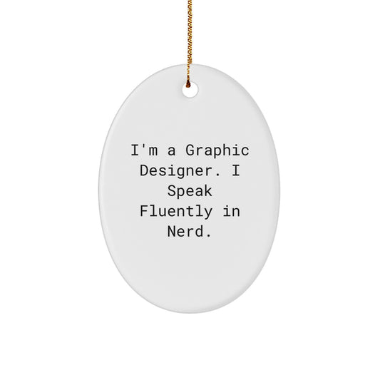 Funny Graphic Designer Gifts for Men - Oval Ornament with I'm A Graphic Designer I Speak Fluently In genius Quote, Unique Christmas Decorations from Friends - Image 1