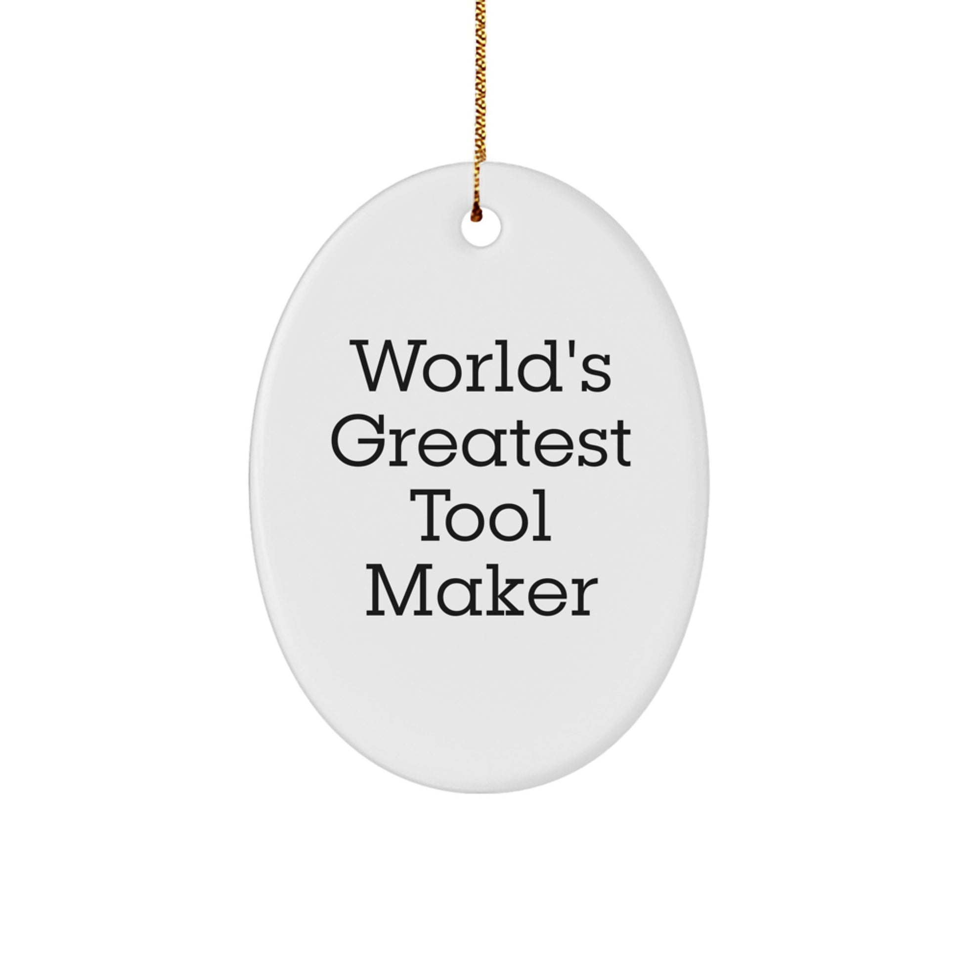 Funny World's Greatest Tool Maker Oval Ornament Gifts from Friends for Tool Makers, Unique Christmas Unique Gifts - Image 1