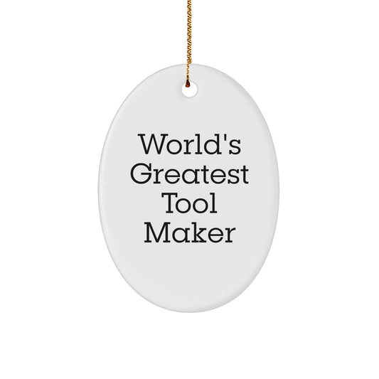 Funny World's Greatest Tool Maker Oval Ornament Gifts from Friends for Tool Makers, Unique Christmas Unique Gifts - Image 1