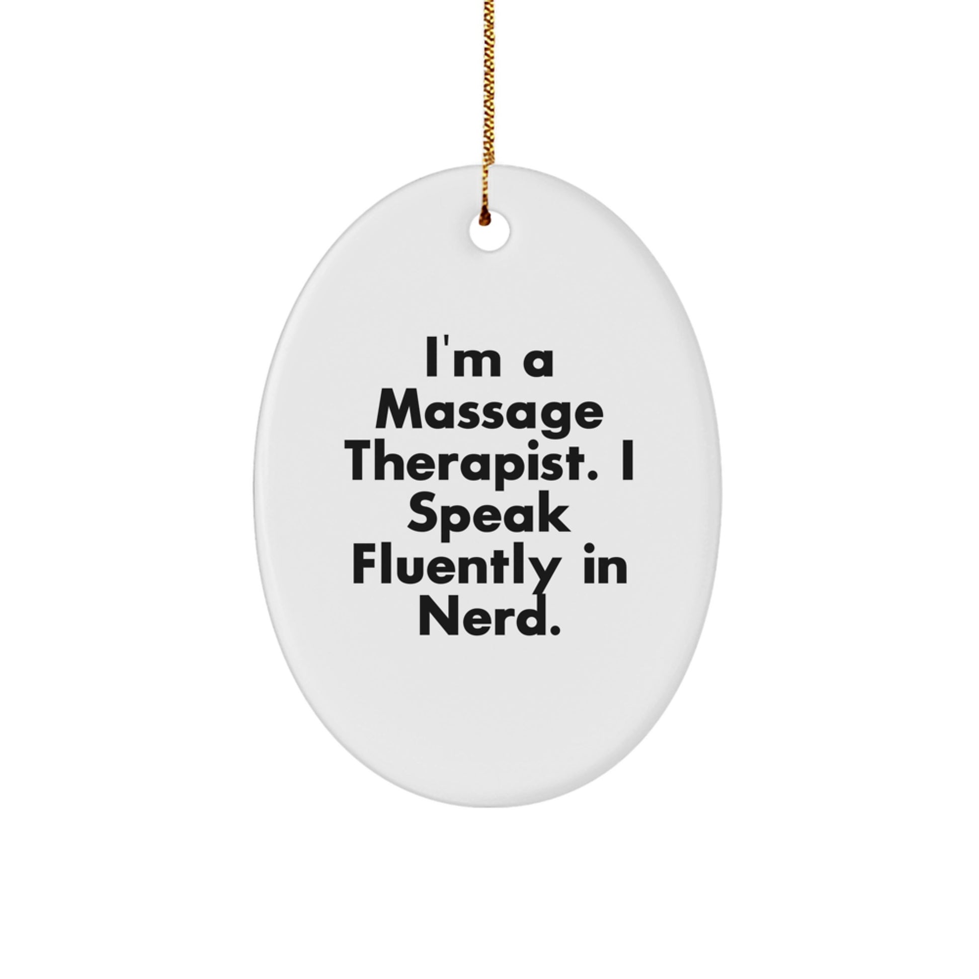 Funny Massage Therapist Gifts from Friends and Family - I'm A Massage Therapist. I Speak Fluently In genius. Oval Ornament Christmas Unique - Image 1