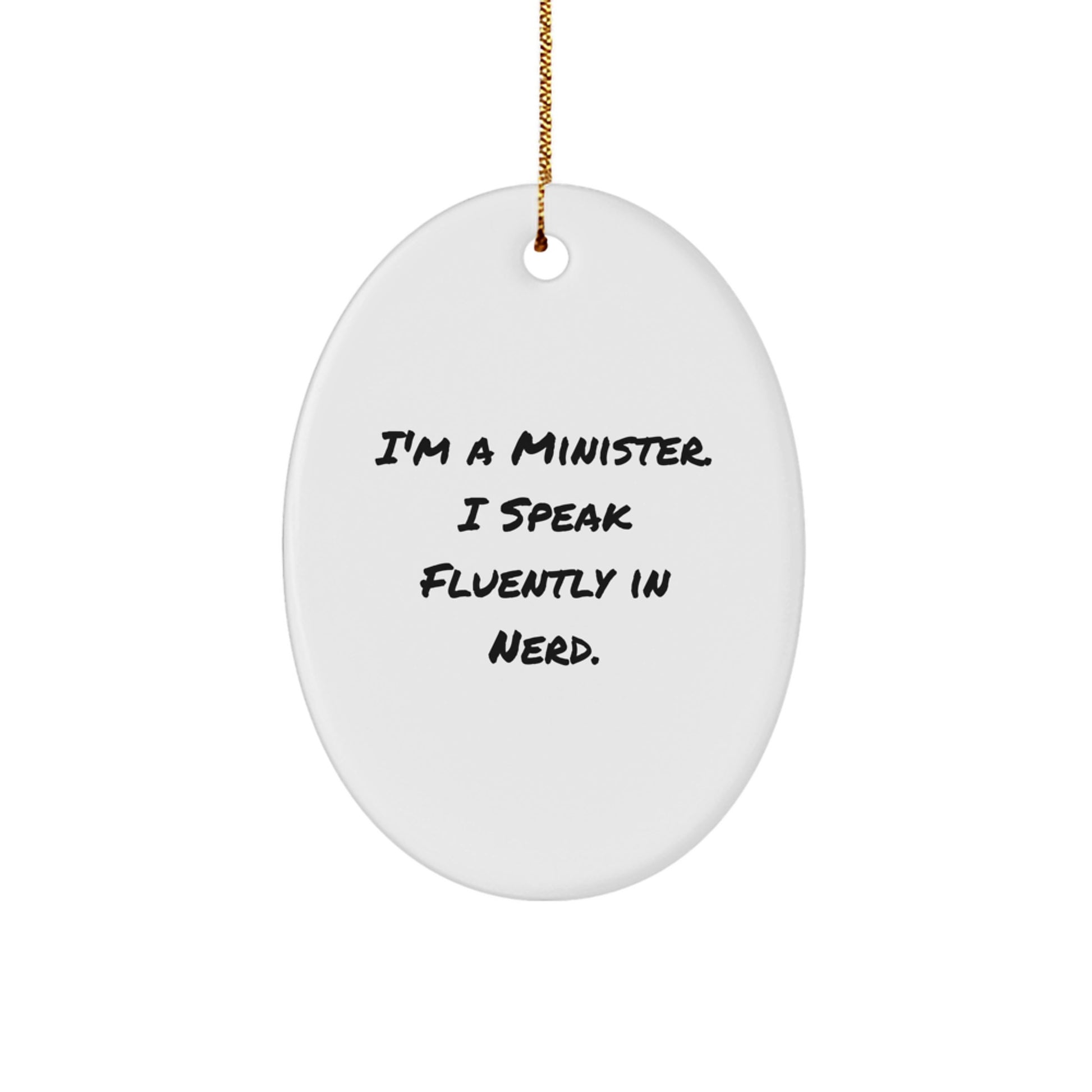 Funny Minister Oval Ornament Gifts from Family for Minister, I'm A Minister. I Speak Fluently In genius. Christmas Unique Gifts - Image 1