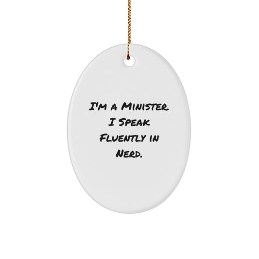 Funny Minister Oval Ornament Gifts from Family for Minister, I'm A Minister. I Speak Fluently In genius. Christmas Unique Gifts - Image 1