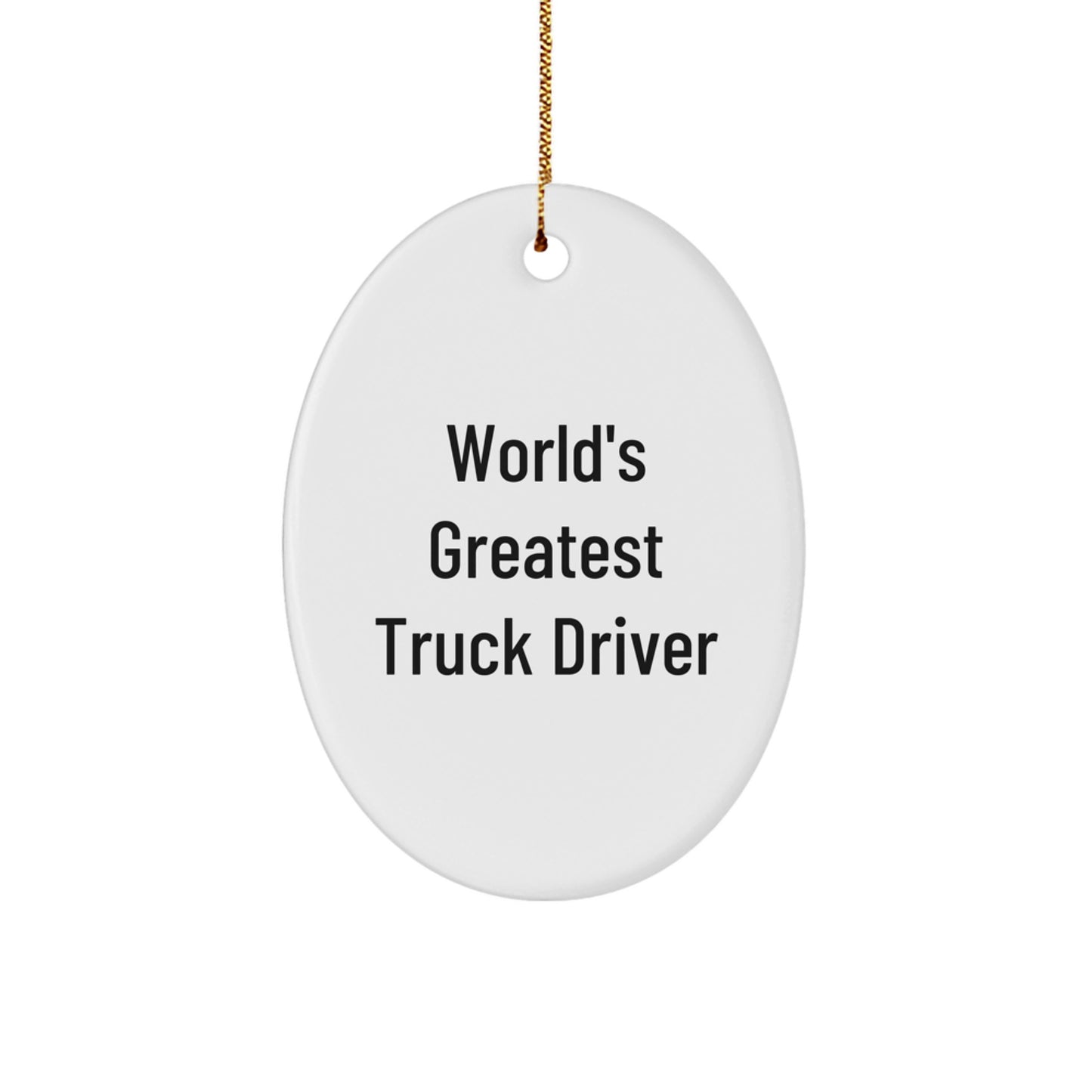 World's Greatest Truck Driver Oval Ornament - Truck Driver Gifts for Men - Funny Christmas Unique Gifts from Friends - Image 1