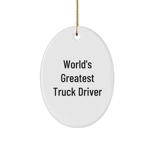 World's Greatest Truck Driver Oval Ornament - Truck Driver Gifts for Men - Funny Christmas Unique Gifts from Friends - Image 1