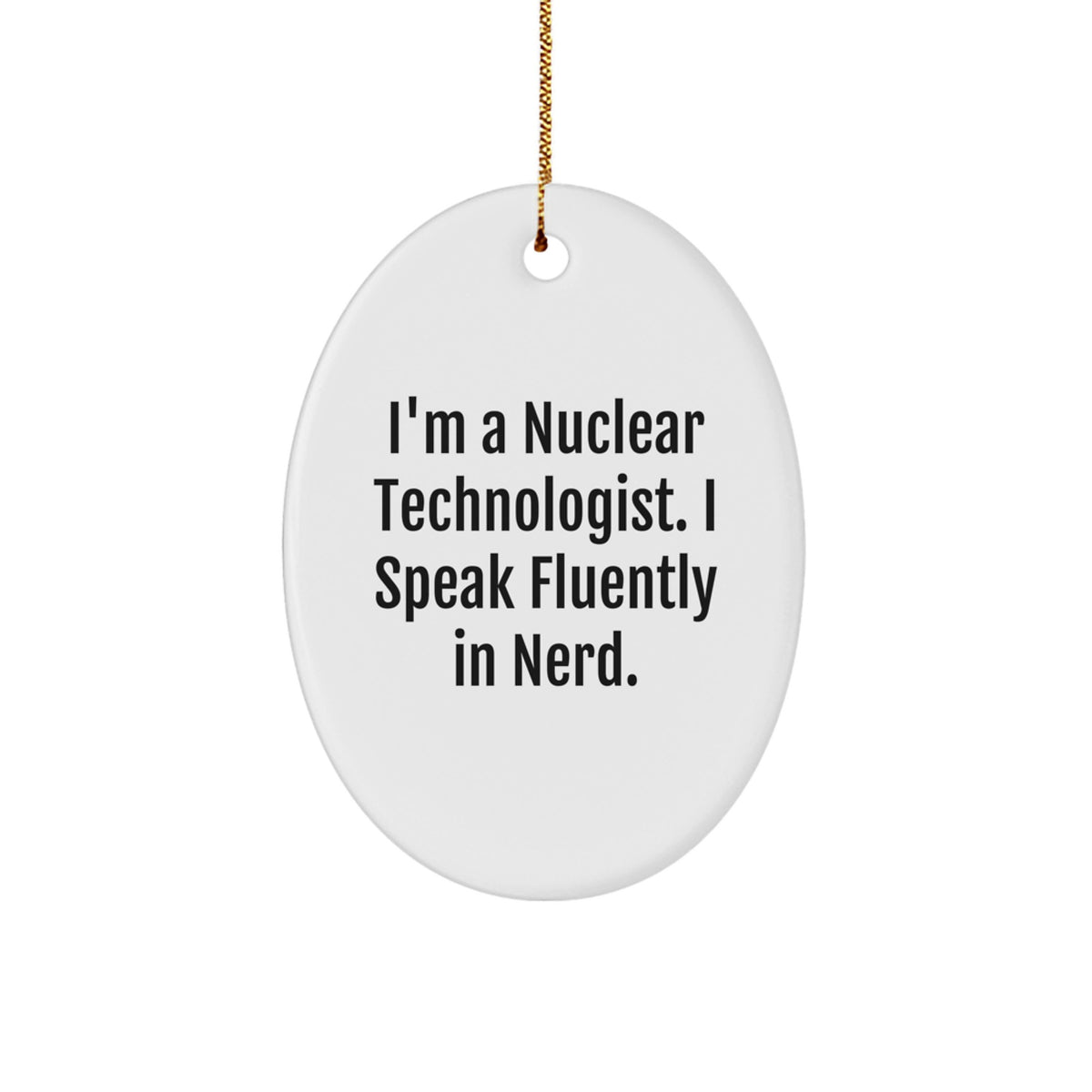 Funny Nuclear Technologist Christmas Ornament for Friends Novelty Gift - Image 1
