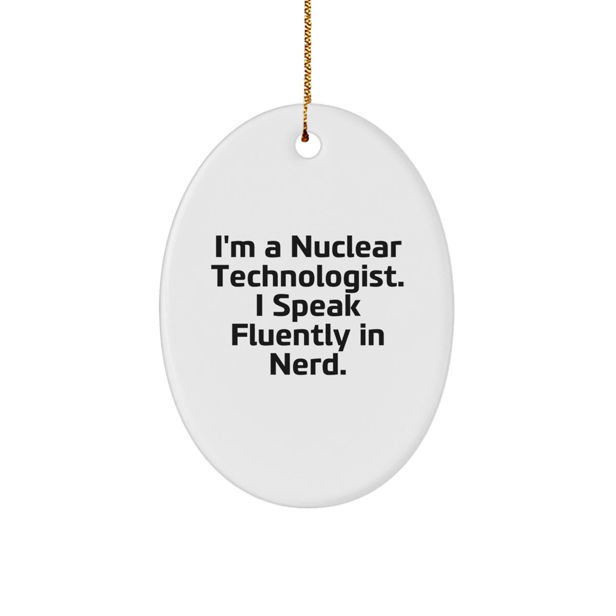 For Him Nuclear Technologist Oval Christmas Ornament Keepsake Gift - Image 1