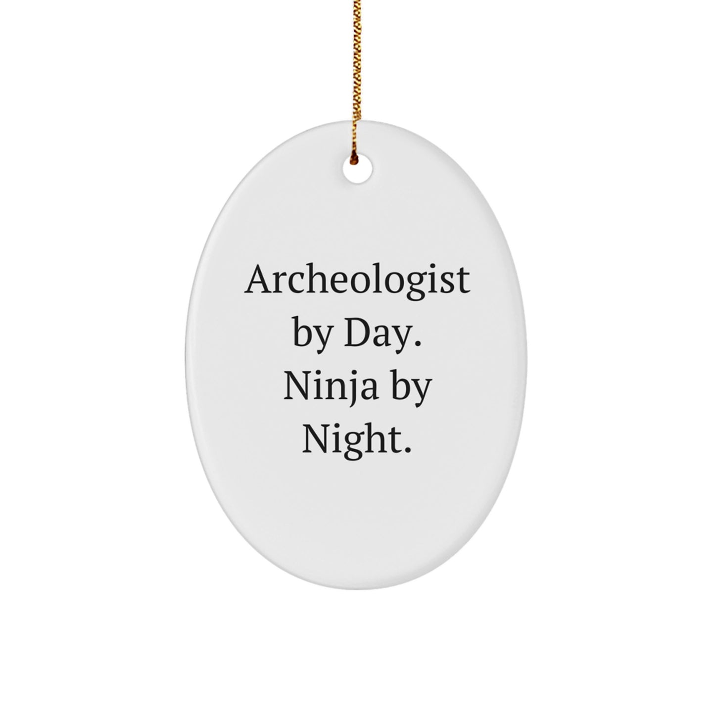 Archeologist Gifts from Men - Archeologist By Day. Ninja By Night. Oval Ornament for Christmas Unique Gifts - Archeologist Friends - Image 1