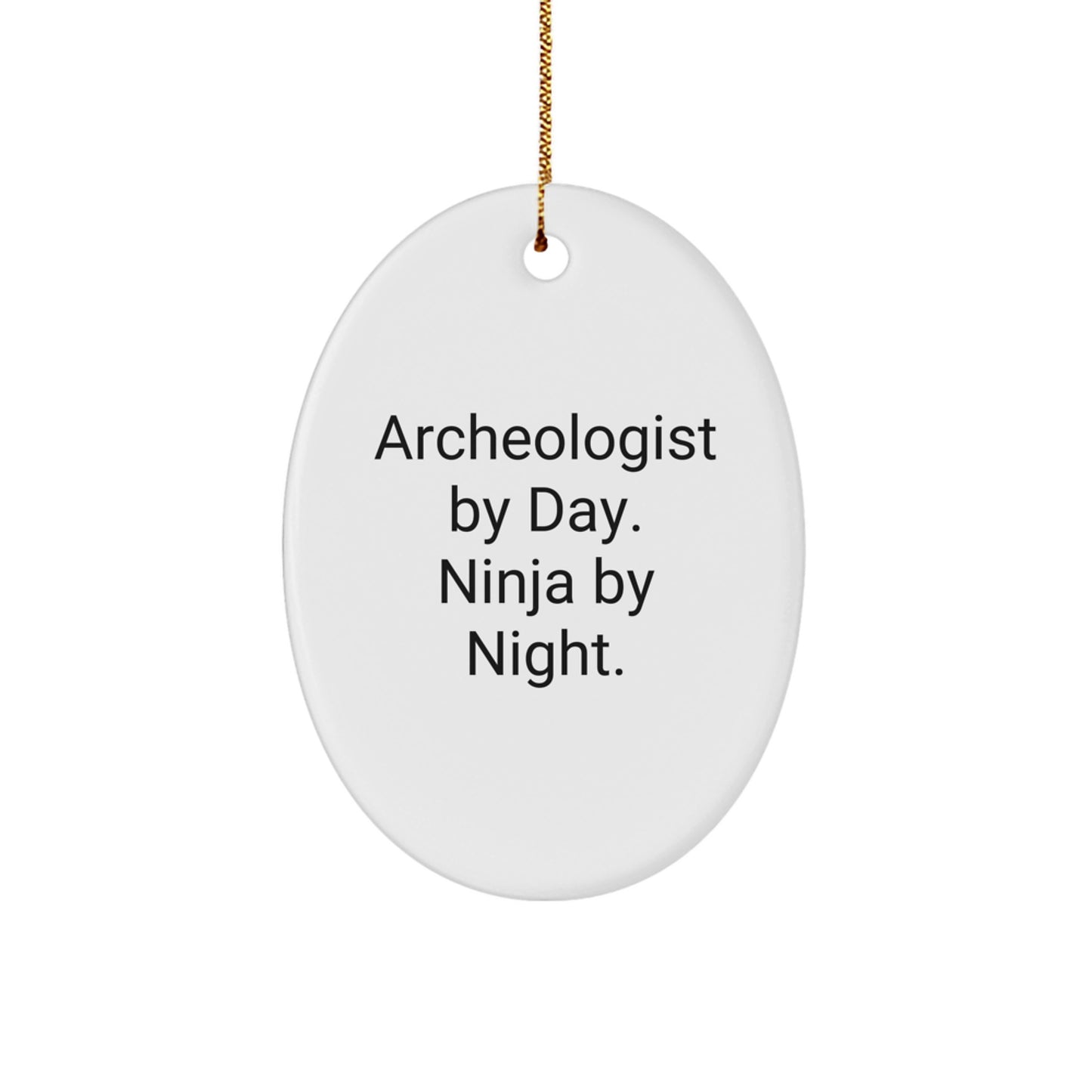 Funny Archeologist Gifts for Friends - Oval Ornament with Archeologist By Day. Ninja By Night. Quote, Gifts from Men, Women, or Coworkers for Christmas Unique Decor - Image 1