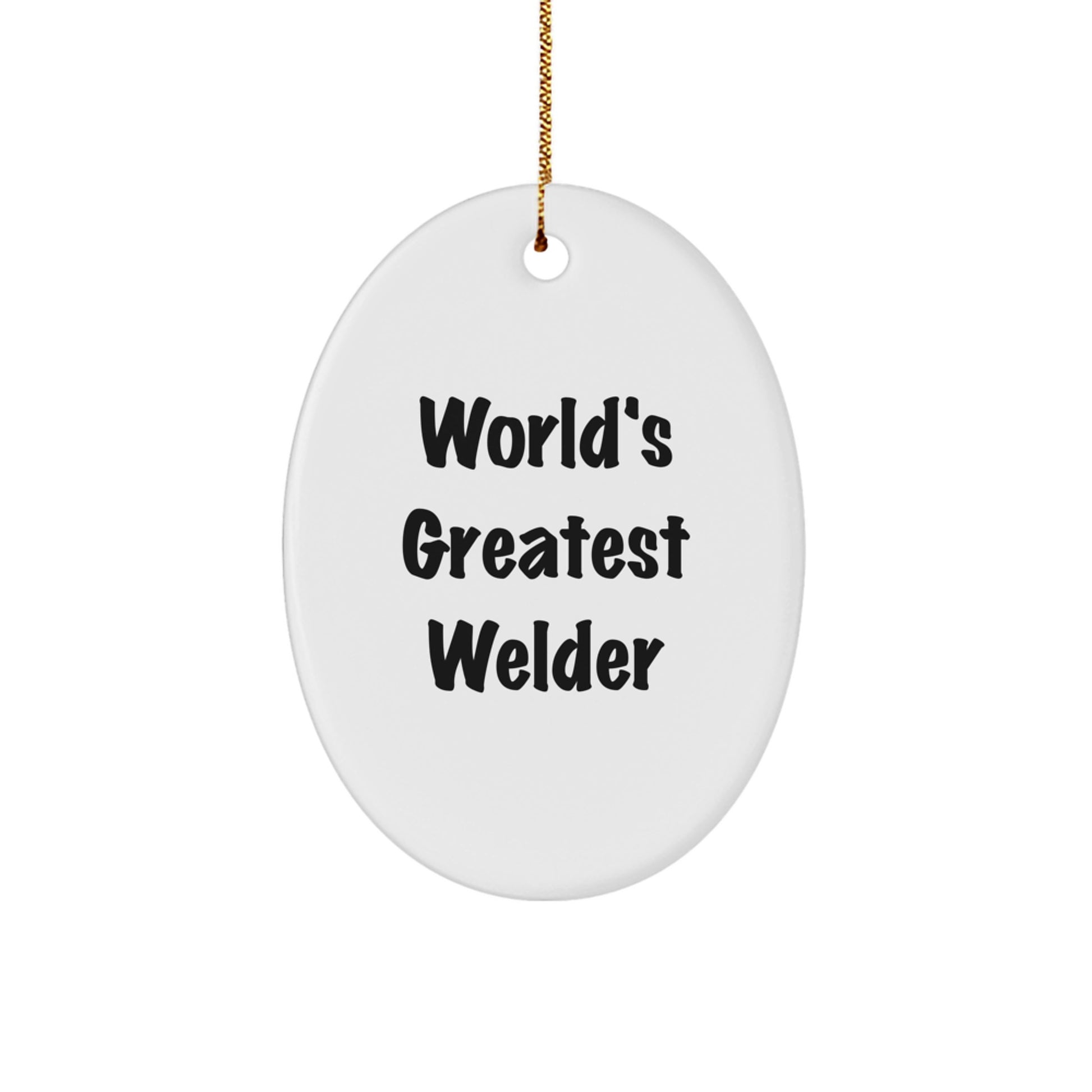 Funny Welder Gifts for Him, World's Greatest Welder Oval Ornament, Gifts from Friends and Family at Christmas - Image 1