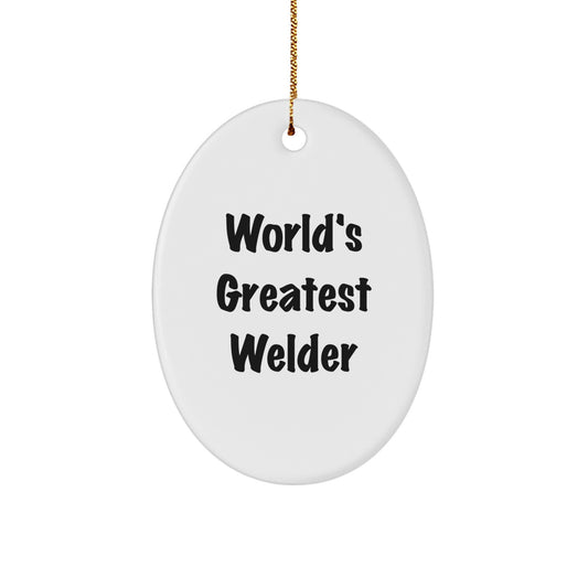 Funny Welder Gifts for Him, World's Greatest Welder Oval Ornament, Gifts from Friends and Family at Christmas - Image 1