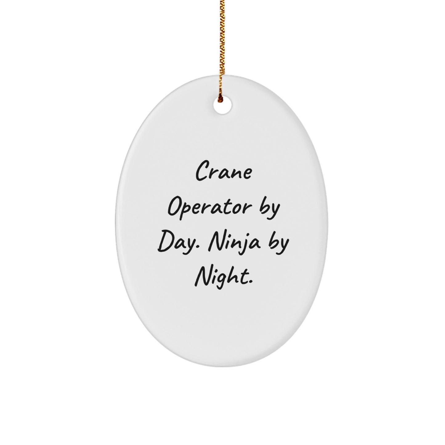 Crane Operator Gifts from Friends - Christmas Unique Oval Ornament By Day. Ninja By Night. - Gifts for Crane Operator - Image 1