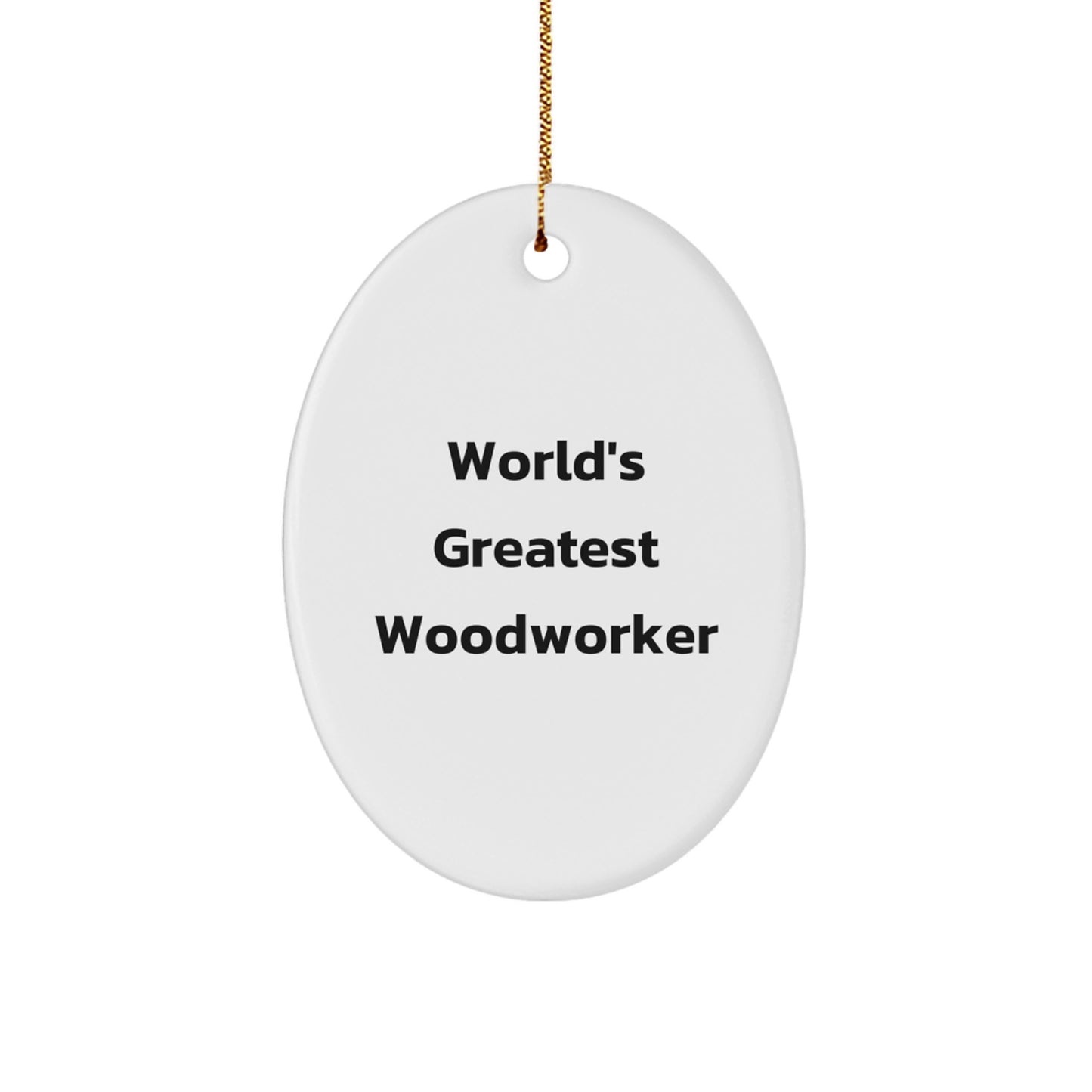 Funny Woodworker Gifts from Family - Oval Christmas Ornament with 'World's Greatest Woodworker' Quote for Woodworker Friends - Image 1