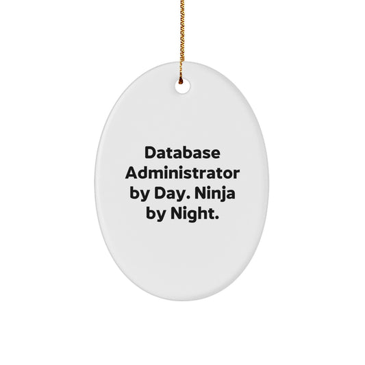 Funny Database Administrator Gifts - Oval Ornament for Friends, Christmas Unique Decorations from Men, Gifts for Database Administrator By Day. Ninja By Night. - Image 1