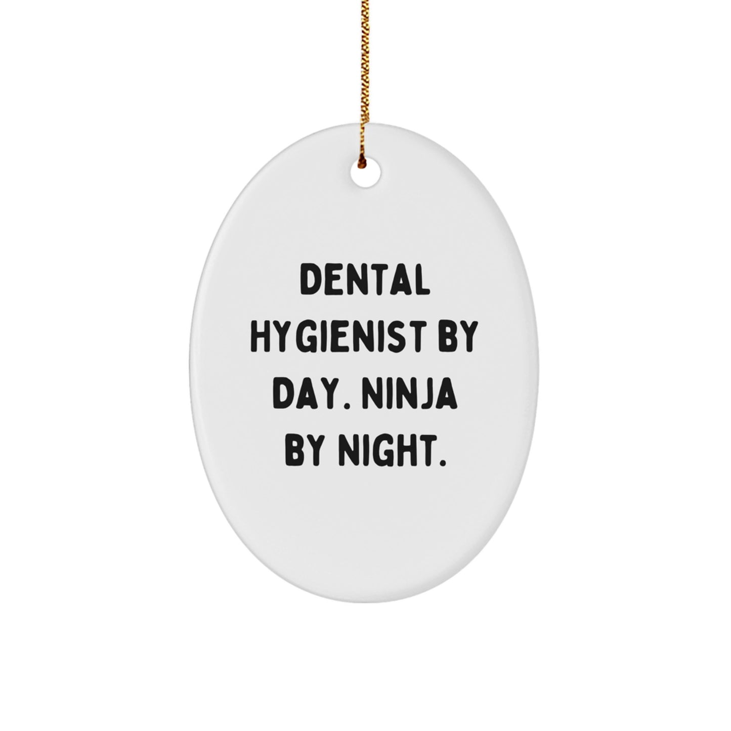 Dental Hygienist Christmas Unique Gifts from Friends, Unique Oval Ornament 'Dental Hygienist By Day. Ninja By Night.' - Fun for Coworkers and Family - Image 1