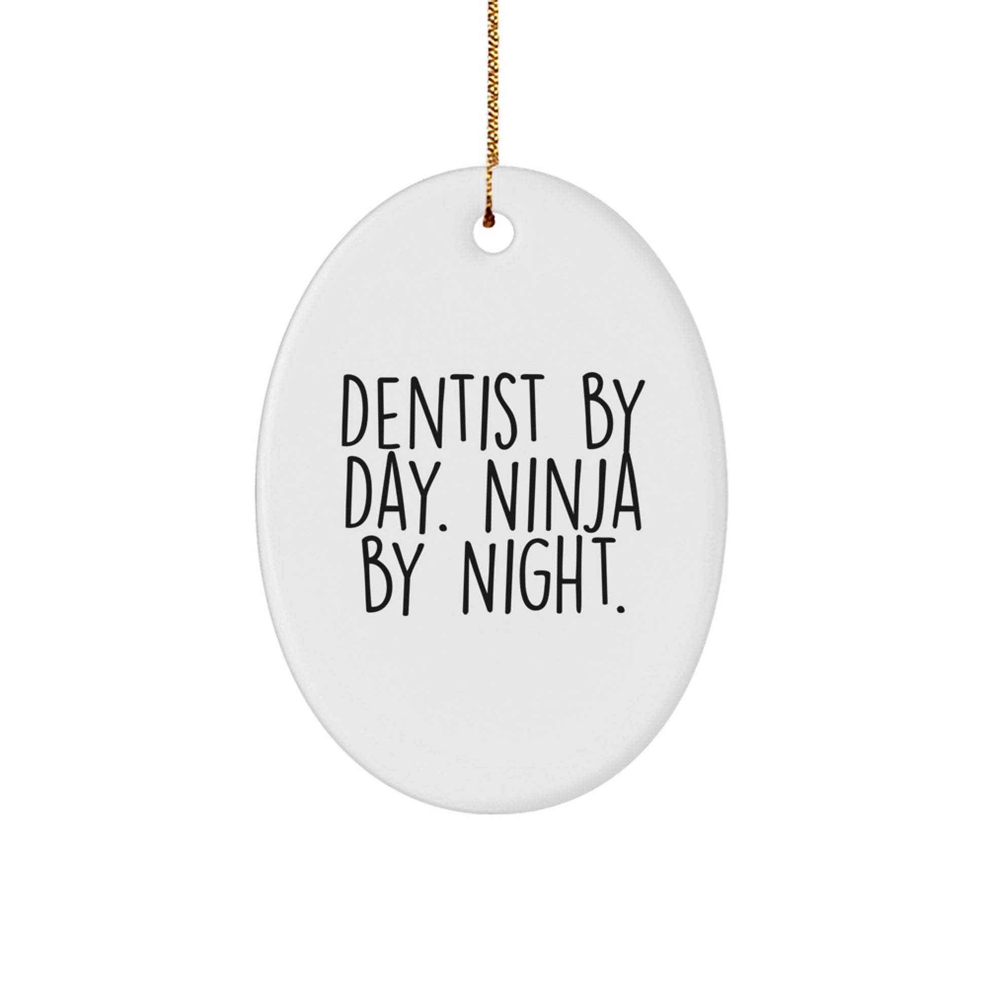 Funny Dentist Gifts from Men - Oval Ornament for Dentist By Day Ninja By Night Christmas Unique Gifts - Image 1