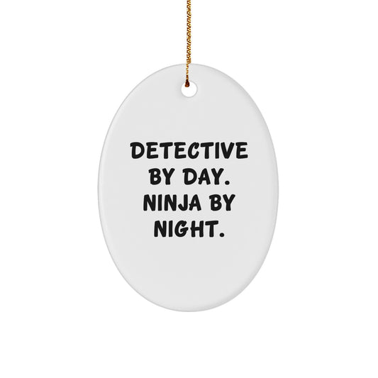 Detective Gifts from Friends for Men Oval Ornament, Christmas Unique Decorations, 'Detective By Day. Ninja By Night.' - Image 1