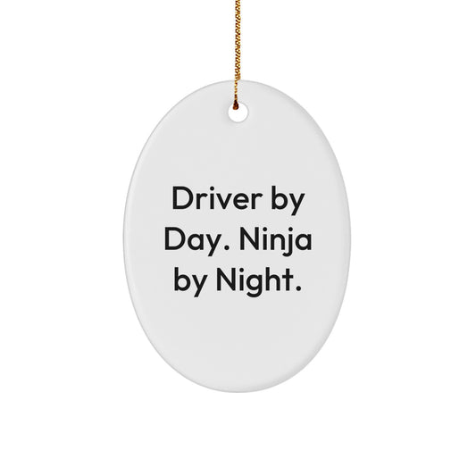 Driver Gifts from Friends, Oval Ornament by Day, Ninja by Night, Funny Quote, Christmas Unique Decorations - Image 1