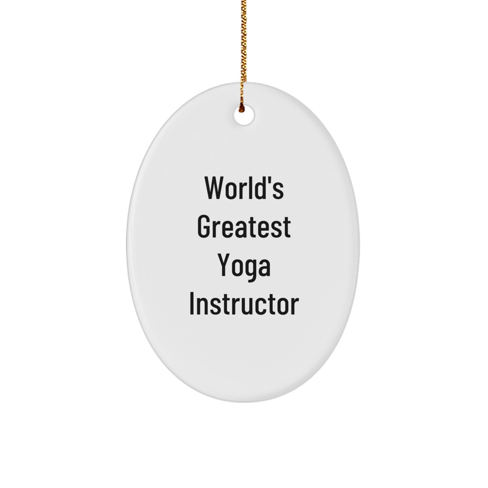 Funny World's Greatest Yoga Instructor Quotes Oval Ornament Gifts for Yoga Instructor Friends and Family from Men, Women, or Coworkers - Image 1