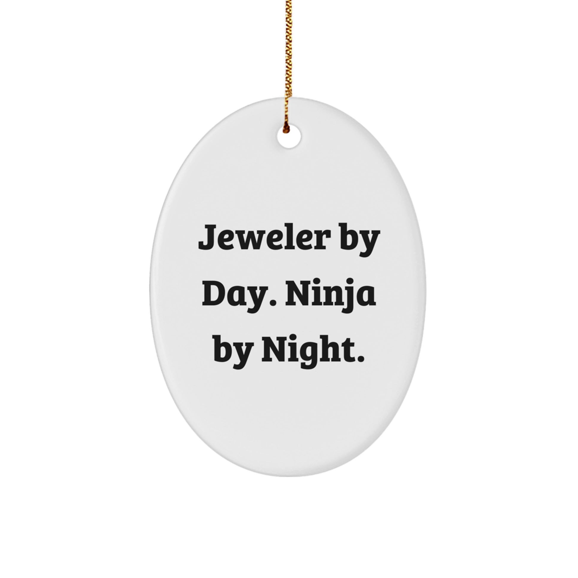 Jeweler Gifts for Christmas - Funny Quote Oval Ornament - Gifts from Family, Friends, or Coworkers - 'Jeweler By Day. Ninja By Night.' - Image 1