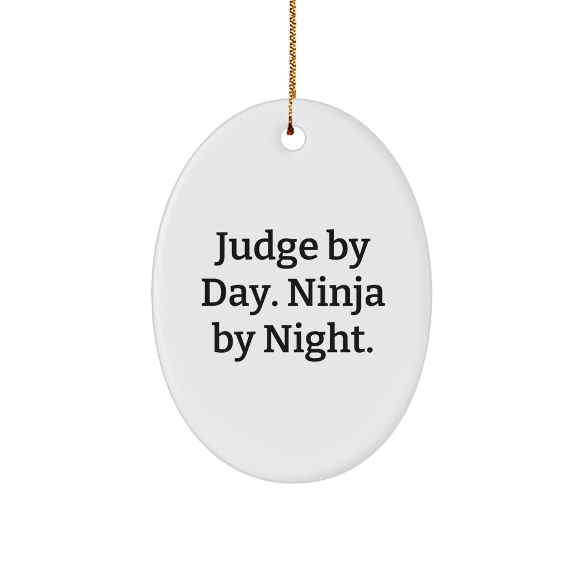 Funny Judge Gifts for Men, Judge By Day Ninja By Night Oval Ornament for Christmas, Gifts from Friends, Family - Image 1