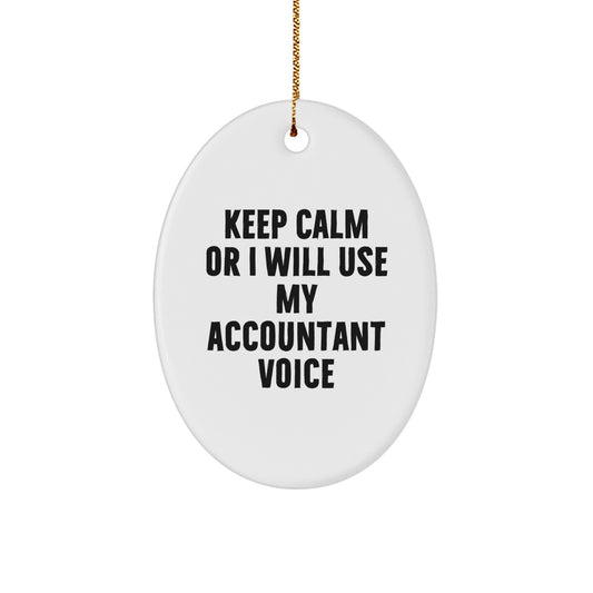 Funny Christmas Unique Gifts from Men for Accountants - Oval Ornament with Keep Calm Or I Will Use My Accountant Voice, White Oval Shaped Accountant Gifts for Him Her Family Friends Coworkers - Image 1