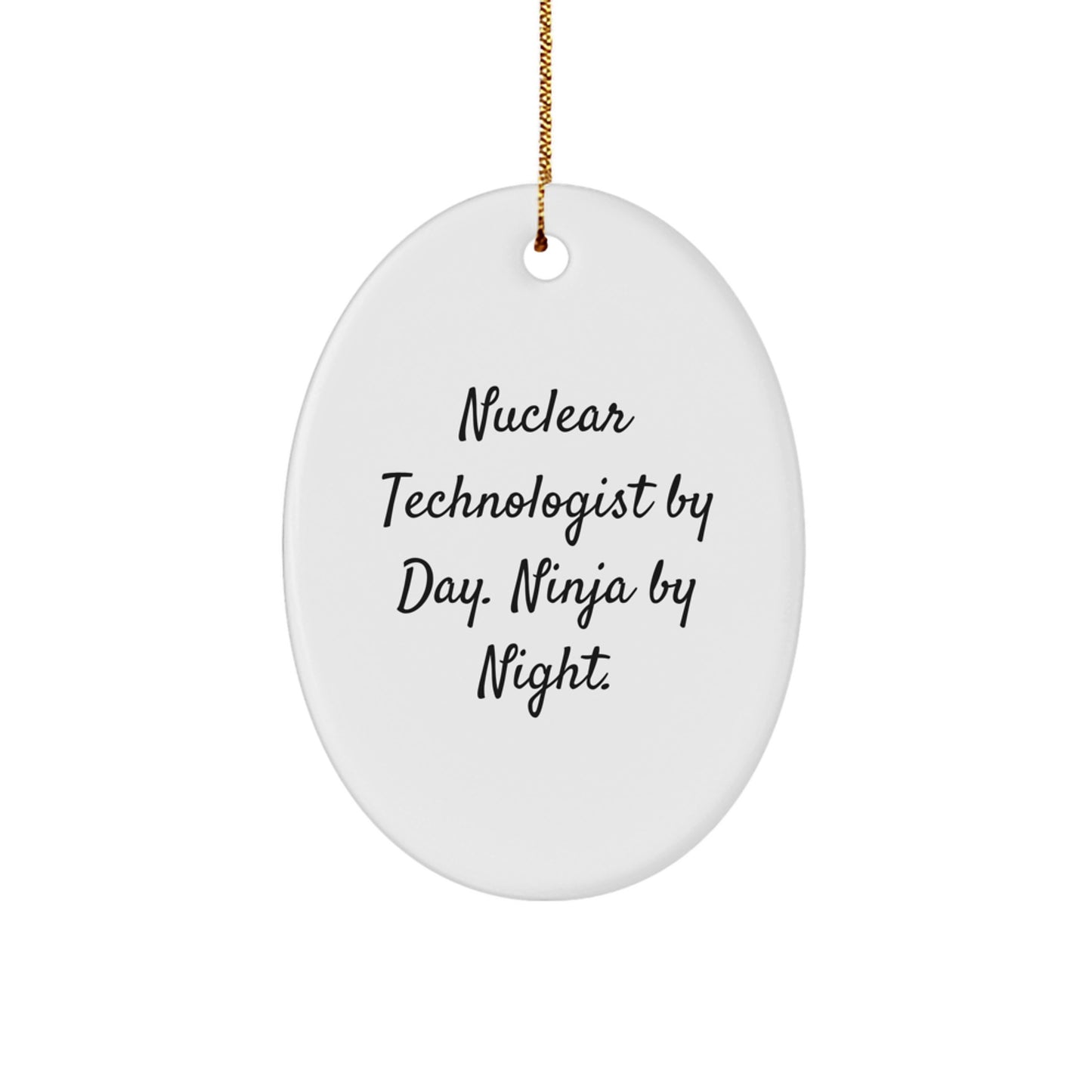 Funny Nuclear Technologist Gifts for Christmas Oval Ornament 'Nuclear Technologist By Day. Ninja By Night.' - Image 1