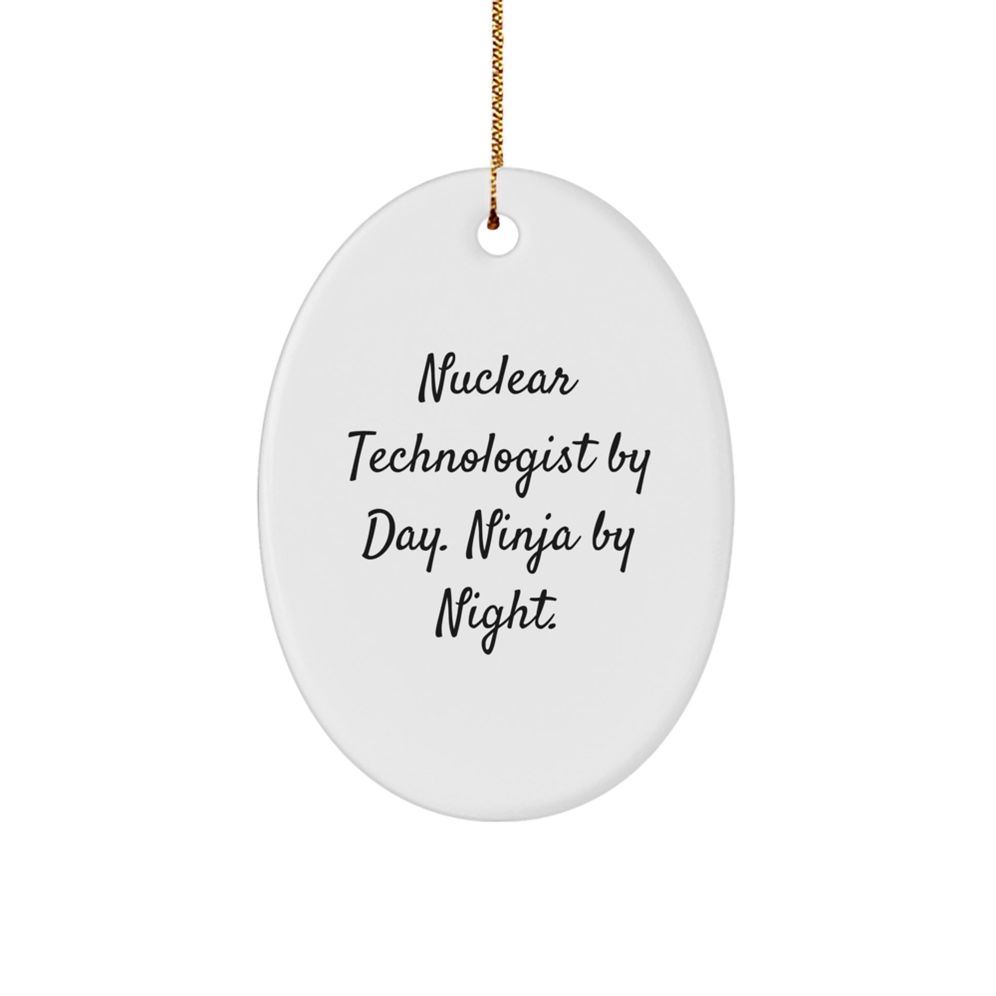 Funny Nuclear Technologist Gifts for Christmas Oval Ornament 'Nuclear Technologist By Day. Ninja By Night.' - Image 1