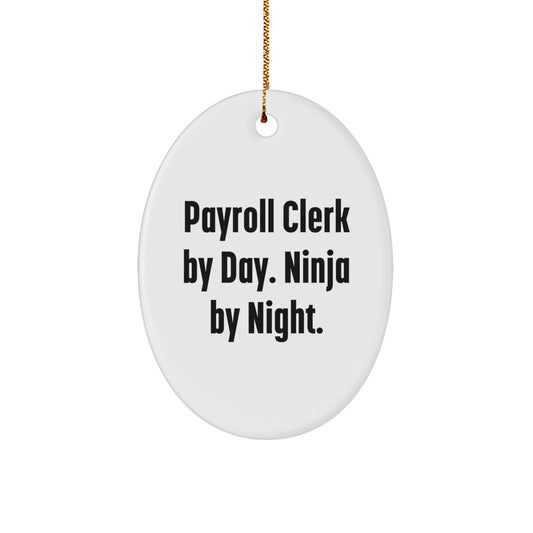 Payroll Clerk Gifts, Oval Ornament Christmas Memorable Presents from Friends, Payroll Clerk By Day. Ninja By Night. Humorous Gift for Payroll Clerk - Image 1