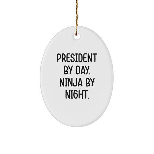 Funny President Gifts, Oval Ornament for President By Day Ninja By Night, White Christmas Decoration - Image 1