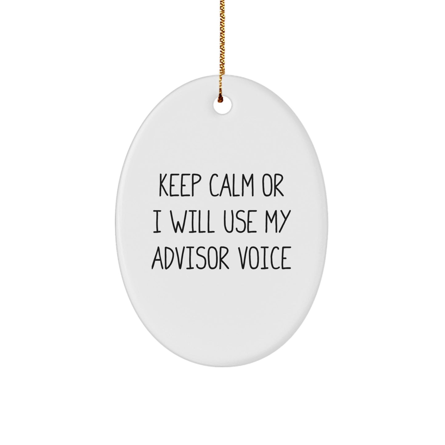 Funny Advisor Gifts from Men - Oval Ornament, Keep Calm Or I Will Use My 'Advisor' Voice - Christmas Unique Gifts for Advisor Friends - Image 1