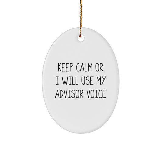 Funny Advisor Gifts from Men - Oval Ornament, Keep Calm Or I Will Use My 'Advisor' Voice - Christmas Unique Gifts for Advisor Friends - Image 1