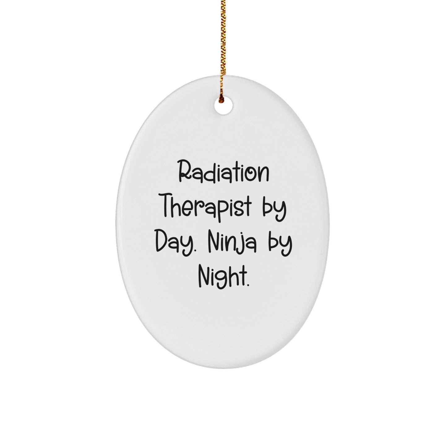 Radiation Therapist Gifts, Oval Ornament, Funny Quote, Christmas Unique Gifts, Gifts from Friends for Radiation Therapist - Image 1
