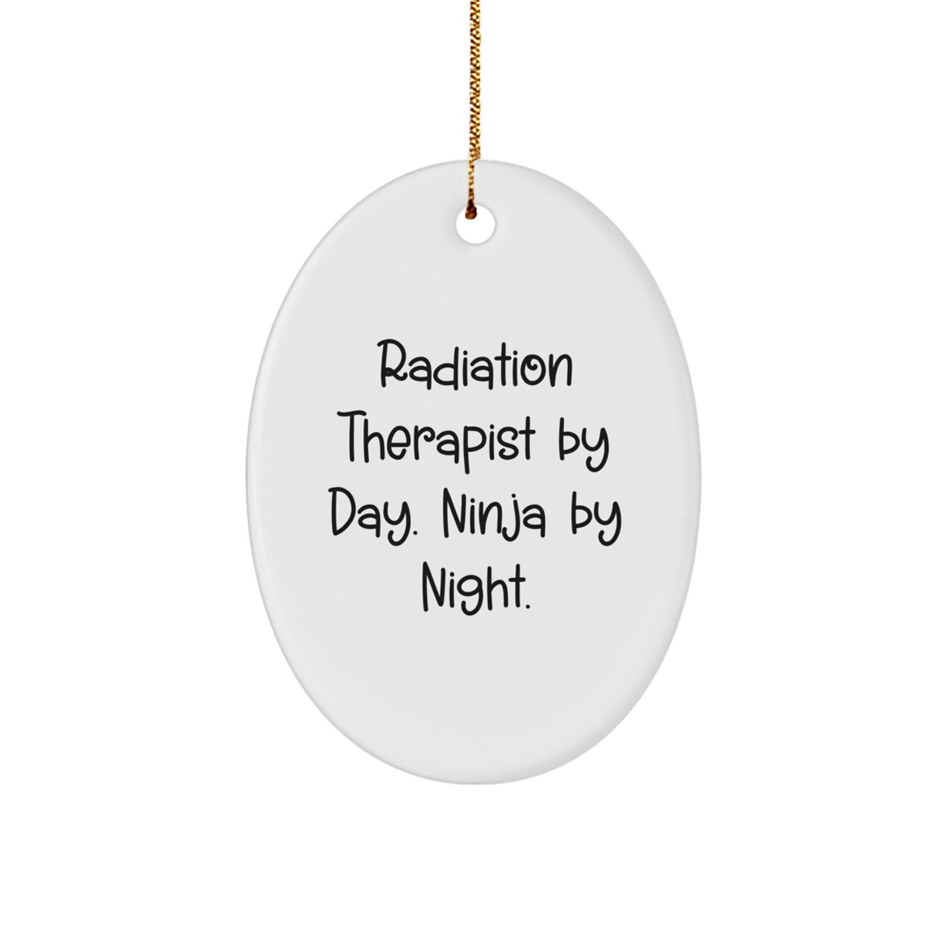 Radiation Therapist Gifts, Oval Ornament, Funny Quote, Christmas Unique Gifts, Gifts from Friends for Radiation Therapist - Image 1
