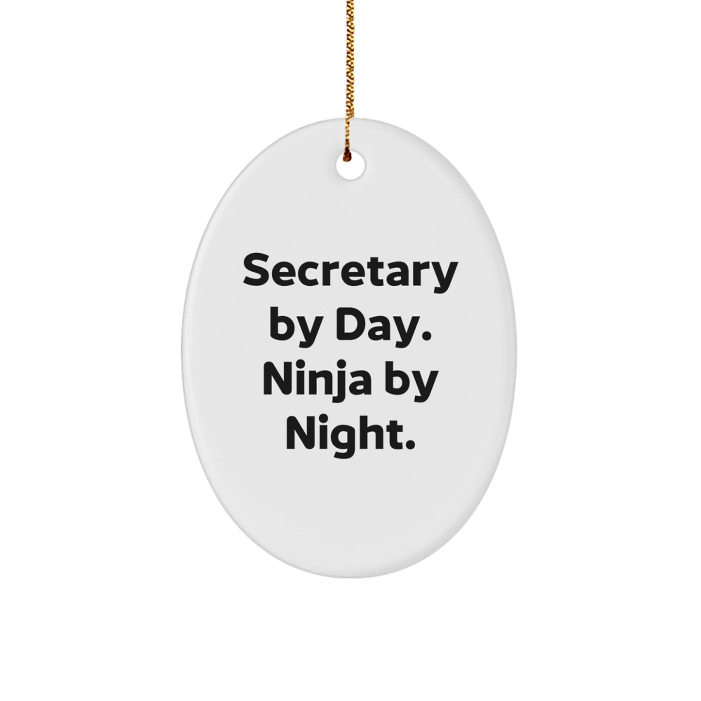 Funny Secretary Gifts for Christmas, Oval Ornament with Secretary By Day. Ninja By Night. Quote, Gifts from Family, Friends or Coworkers - Image 1