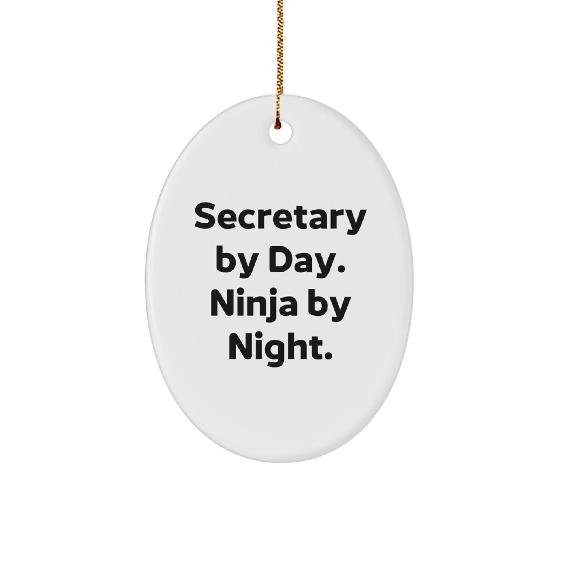Funny Secretary Gifts for Christmas, Oval Ornament with Secretary By Day. Ninja By Night. Quote, Gifts from Family, Friends or Coworkers - Image 1