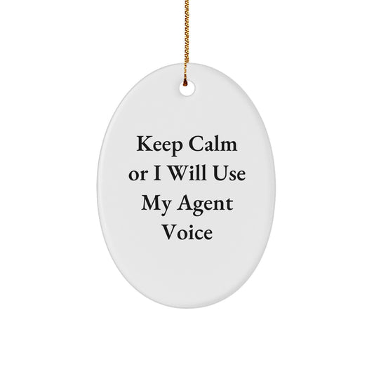 Funny Agent Gifts for Men, Women, Friends, Coworkers and Family - Keep Calm Or I Will Use My Agent Voice Oval Ornament, Christmas Unique Gifts from Men, Women, Friends, Family - Image 1