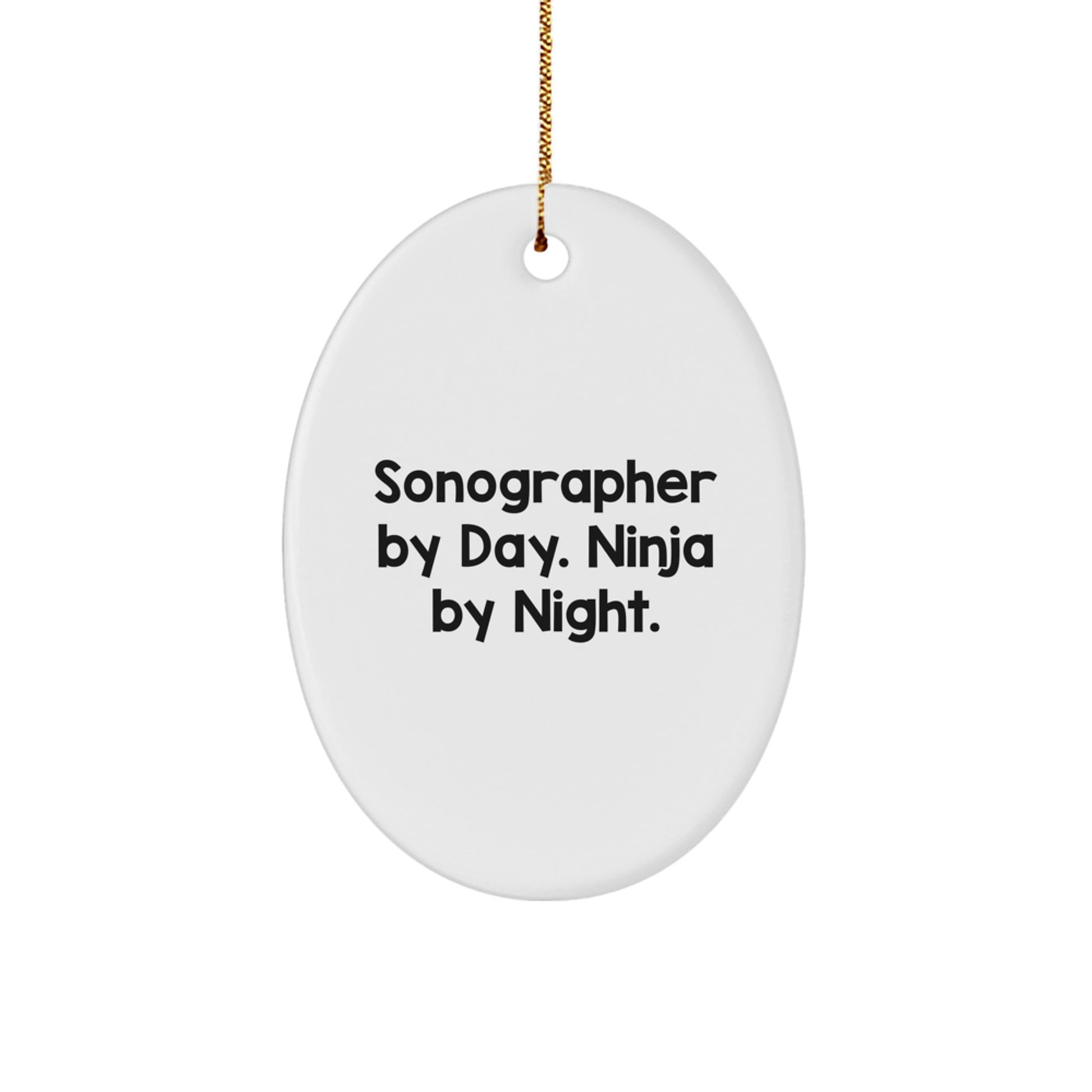 Sonographer Gifts from Friends for Sonographer By Day. Ninja By Night. Oval Ornament, Funny Quote, Christmas Unique Gifts - Image 1