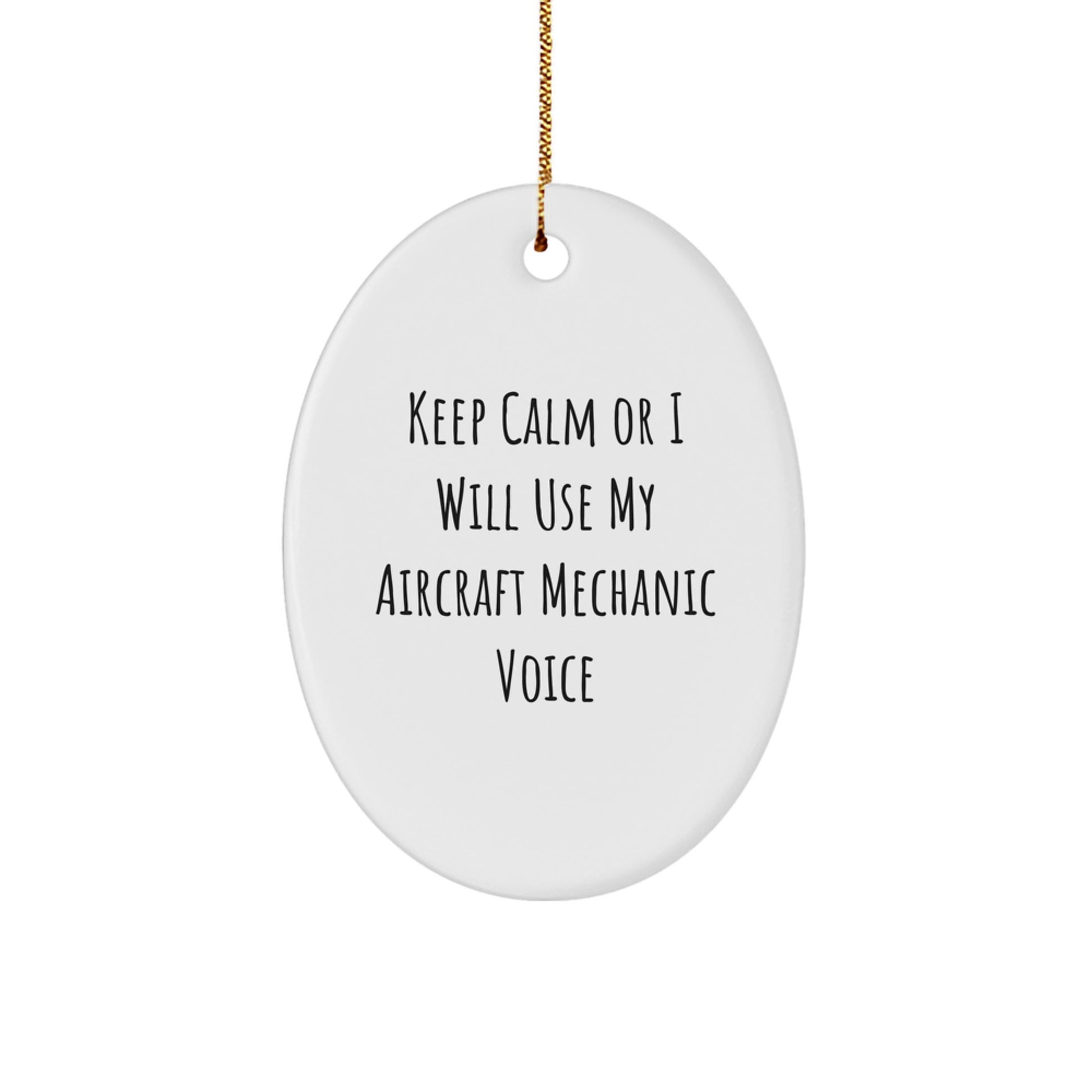 Funny Aircraft Mechanic Oval Ornament Gifts for Men from Friends, Keep Calm Or I Will Use My Aircraft Mechanic Voice, Christmas Unique Gifts - Image 1